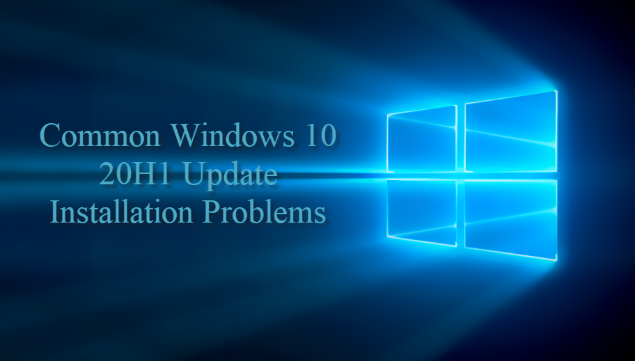 Common Windows 10 20h1 Update Installation Problems