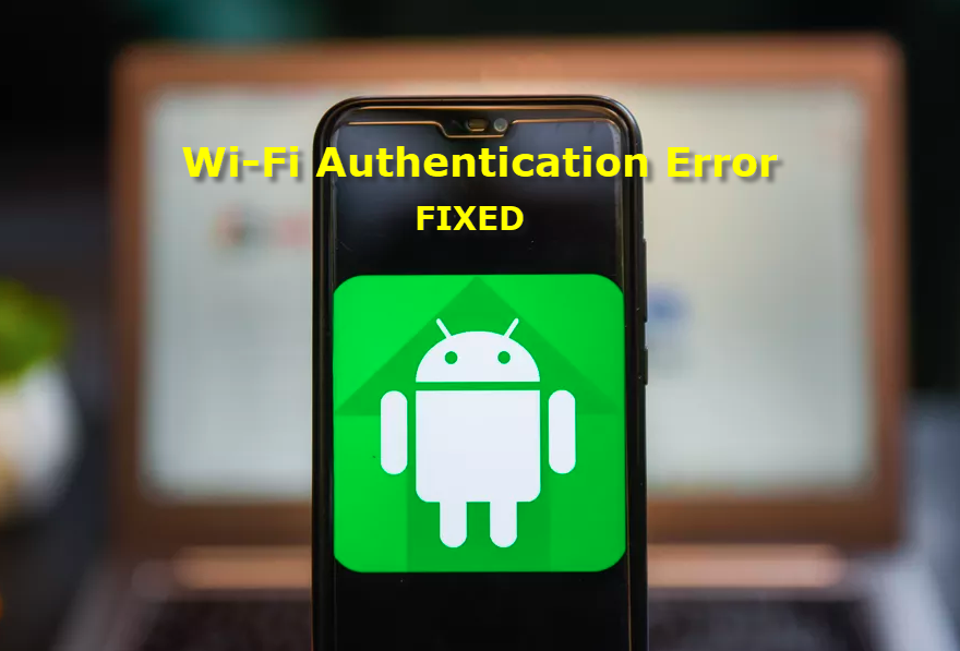 How To Fix Wi Fi Authentication Error On Android Easily www.vrogue.co