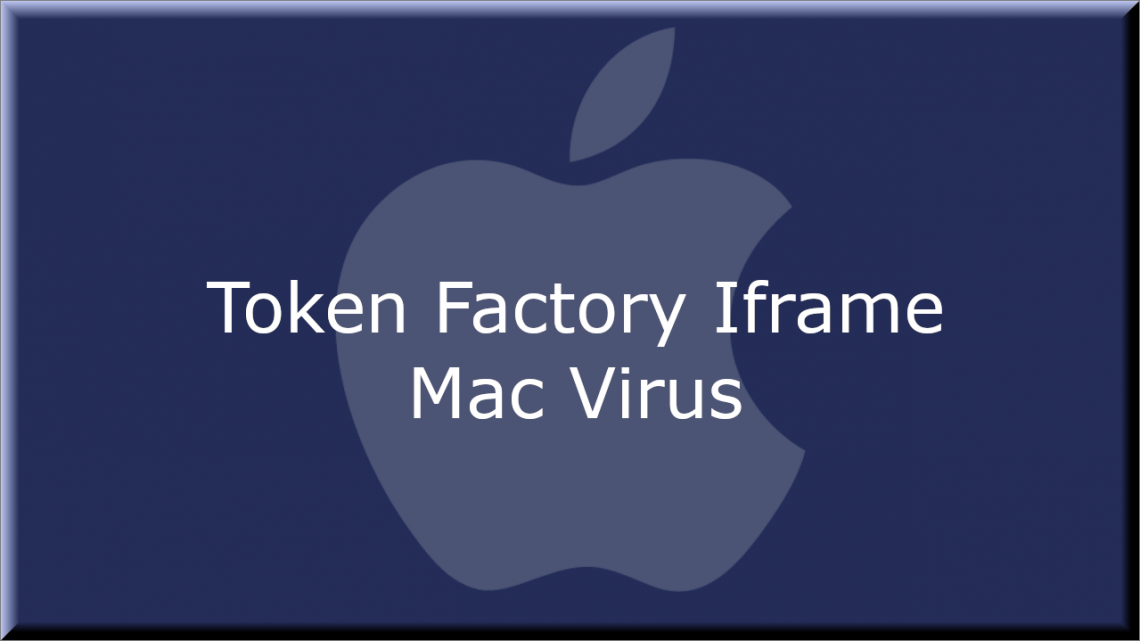 Token Factory Iframe Mac Virus Removal