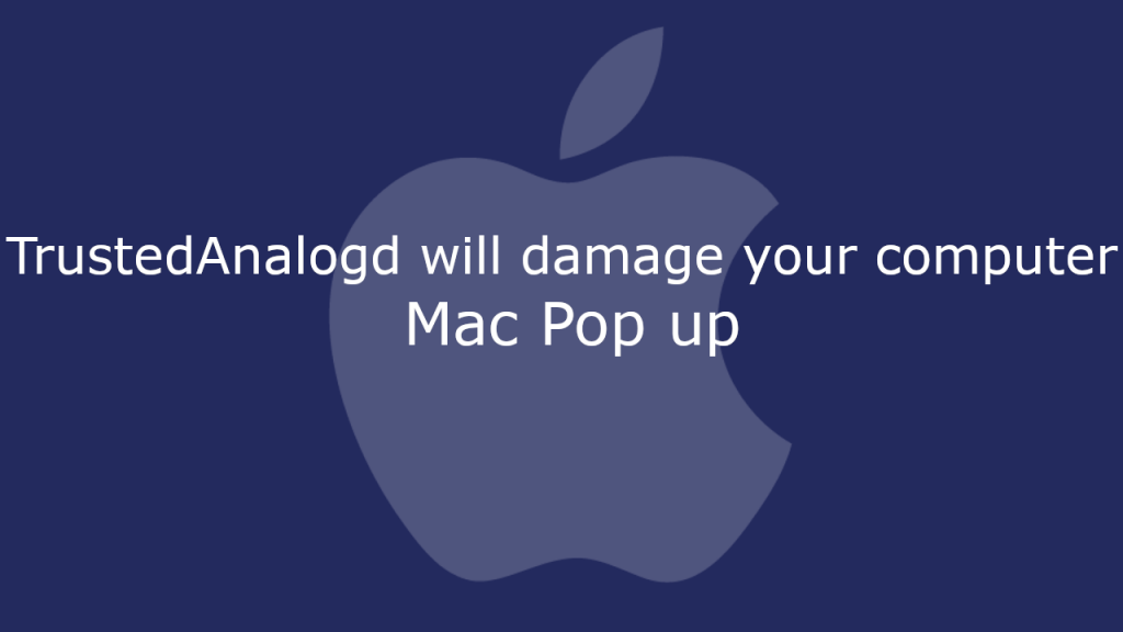 TrustedAnalogd will damage your computer