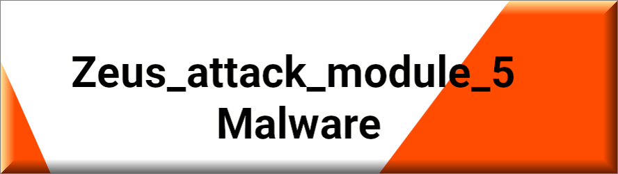 Zeus Attack Module 5 Malware