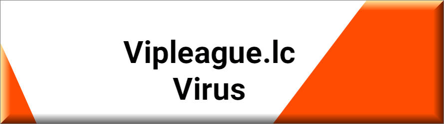 Vipleague.lc Virus Removal