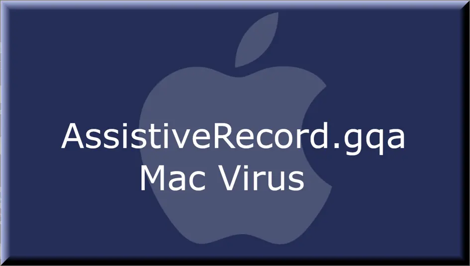 The AssistiveRecord.gqa malware on Mac