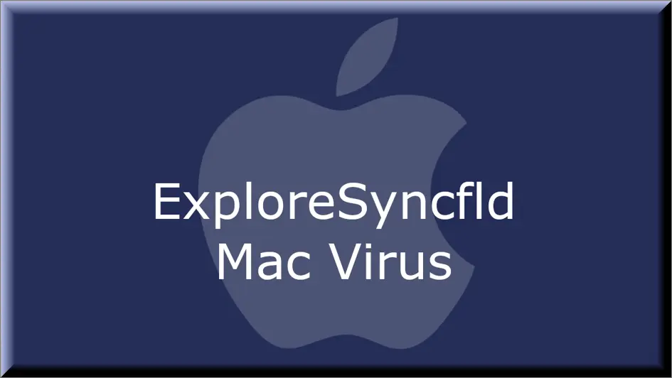 The ExploreSyncfld virus on Mac
