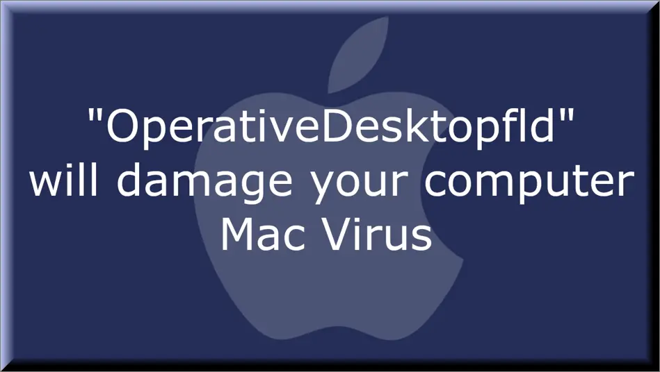 The OperativeDesktopfld virus on Mac