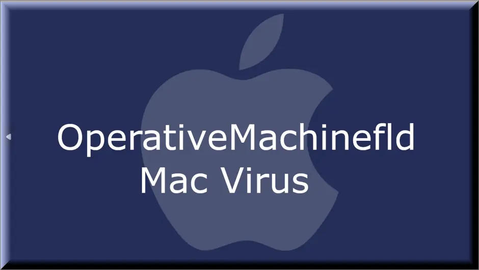 The OperativeMachinefld virus on Mac