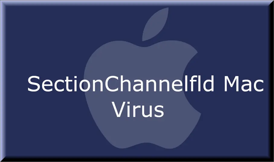 The SectionChannelfld virus on Mac