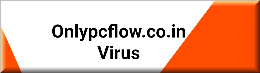 Chrome browser is redirected to Onlypcflow.co.in
