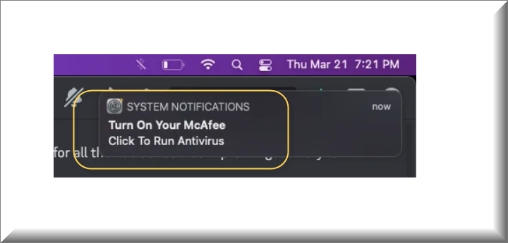 Fraudulent'SYSTEM NOTIFICATIONS' urging to turn on McAfee and click to run antivirus.