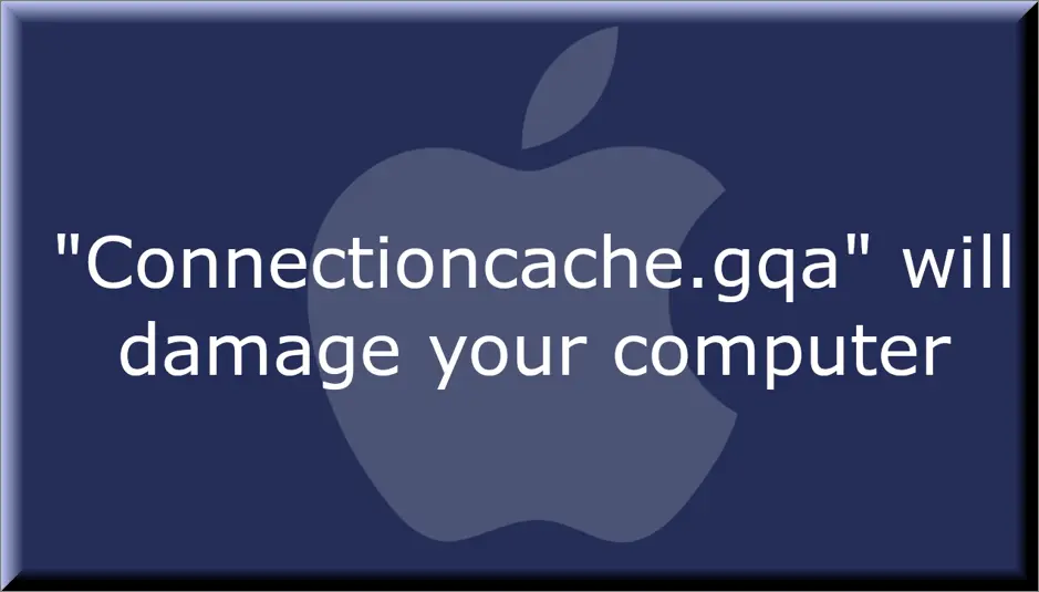 Connectioncache.gqa for Mac is rogue software that can potentially endanger your Mac