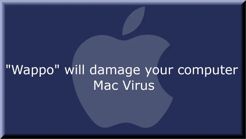 "Wappo" will damage your computer Virus on Mac