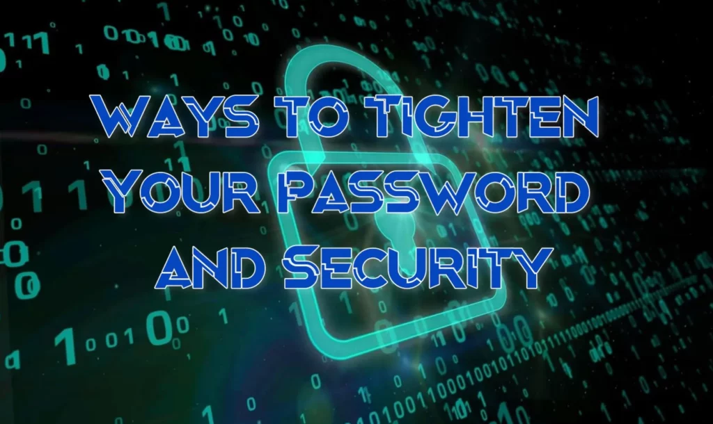 Ways to Tighten Your Password and Security