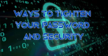 Ways to Tighten Your Password and Security