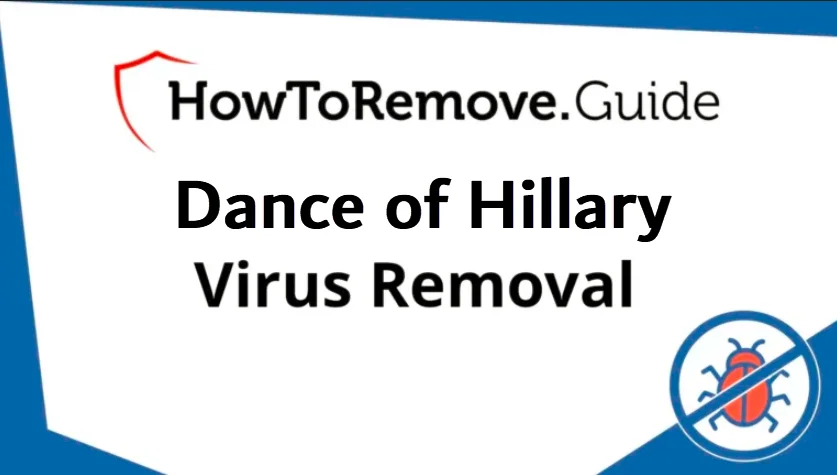 How to Remove “Dance of Hillary” Virus
