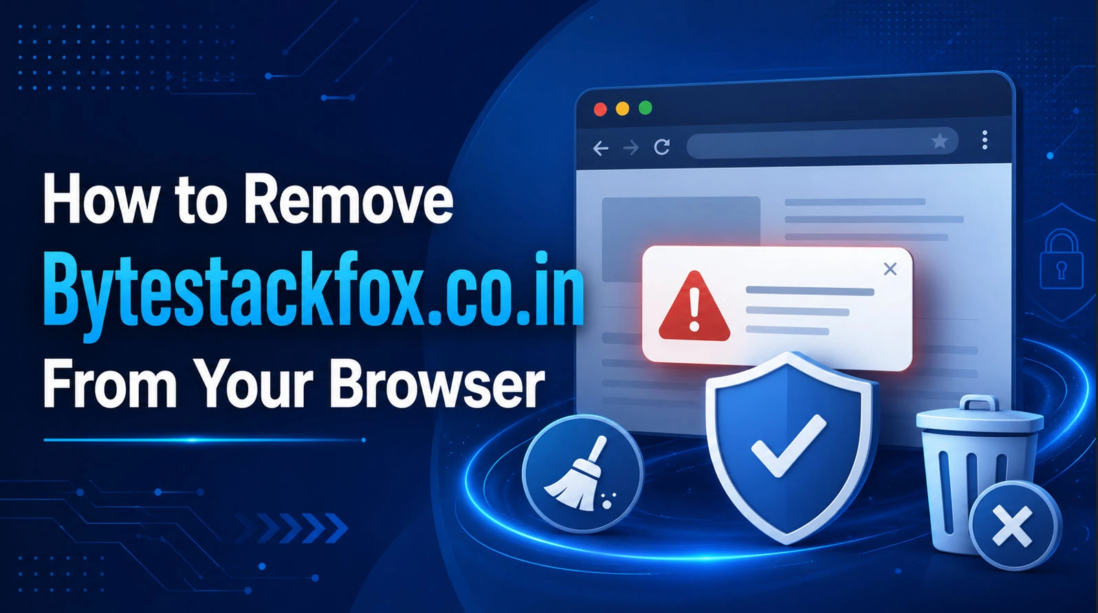 How to Remove Bytestackfox.co.in Pop-ups From Your Browser