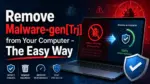 Remove Malware-gen[Trj] from Your Computer &ndash; The Easy Way